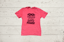 Load image into Gallery viewer, Teaching is My Super Power